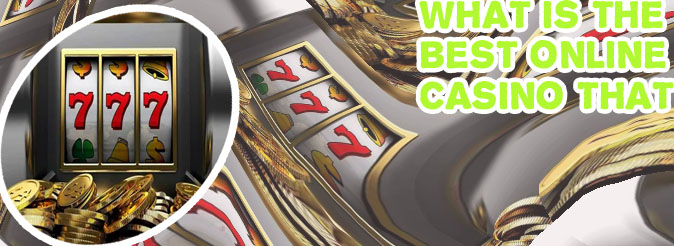 Casinos that pay real money online