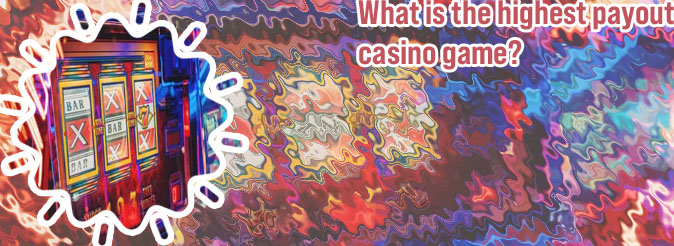Highest payout casino game