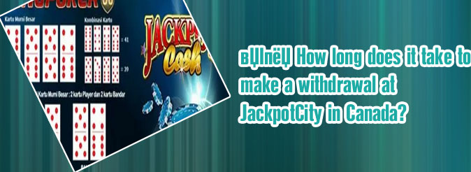 Jackpot city minimum withdrawal